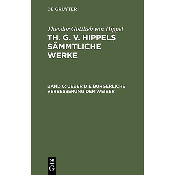 Ueber die bürgerliche Verbesserung der Weiber, Theodor Gottlieb von Hippel