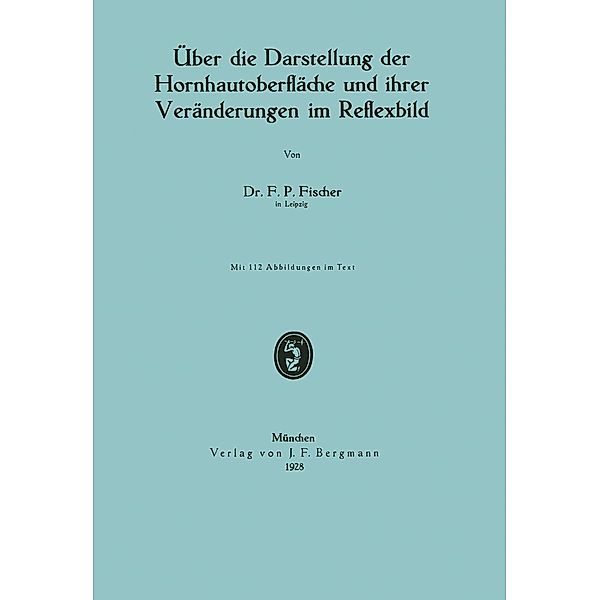 Über die Darstellung der Hornhautoberfläche und ihrer Veränderungen im Reflexbild, F. P. Fischer