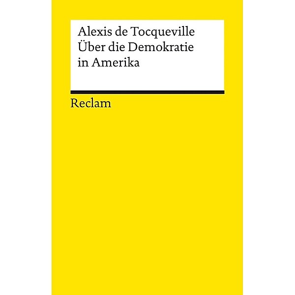 Über die Demokratie in Amerika / Reclams Universal-Bibliothek, Alexis de Tocqueville