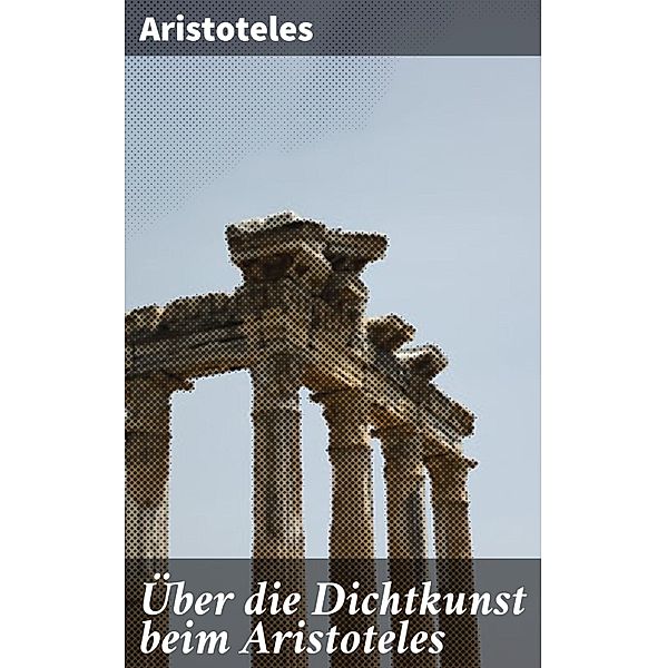 Über die Dichtkunst beim Aristoteles, Aristoteles