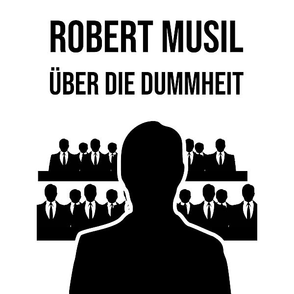Über die Dummheit, Robert Musil