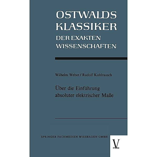 Über die Einführung absoluter elektrischer Masse / Ostwalds Klassiker der Exakten Wissenschaften Bd.5, Wilhelm Weber