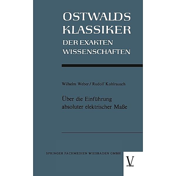 Über die Einführung absoluter elektrischer Maße / Ostwalds Klassiker der Exakten Wissenschaften Bd.5, Wilhelm Weber