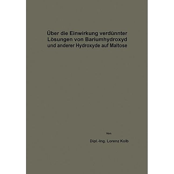 Über die Einwirkung verdünnter Lösungen von Bariumhydroxyd und anderer Hydroxyde auf Maltose, Lorenz Kolb