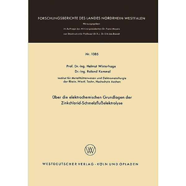 Über die elektrochemischen Grundlagen der Zinkchlorid-Schmelzflusselektrolyse / Forschungsberichte des Landes Nordrhein-Westfalen Bd.1385, Helmut Winterhager