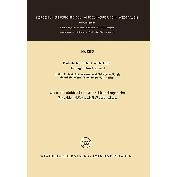 Über die elektrochemischen Grundlagen der Zinkchlorid-Schmelzflußelektrolyse / Forschungsberichte des Landes Nordrhein-Westfalen Bd.1385, Helmut Winterhager