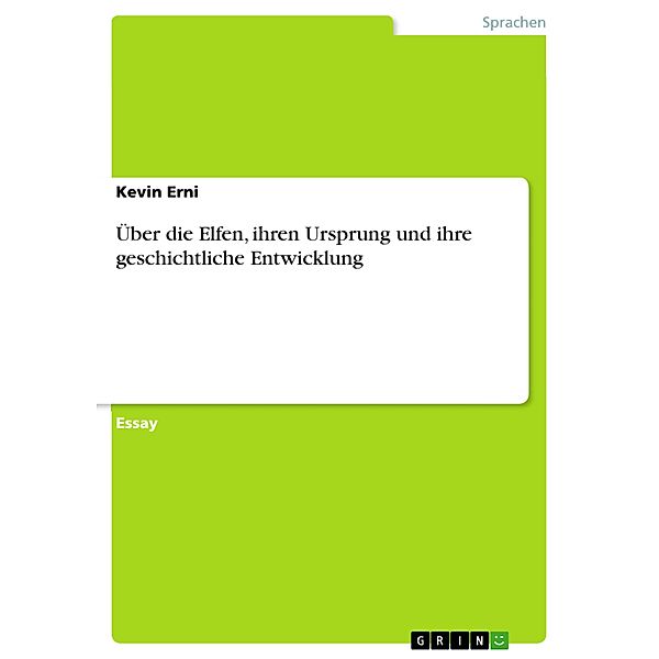 Über die Elfen, ihren Ursprung und ihre geschichtliche Entwicklung, Kevin Erni