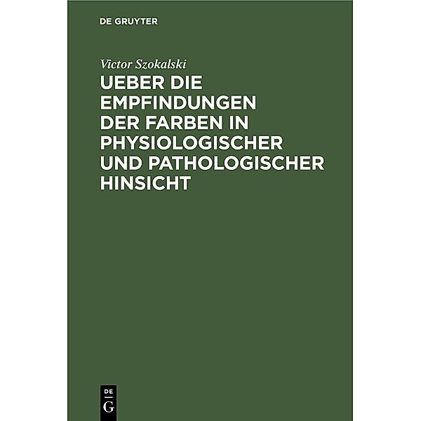 Ueber die Empfindungen der Farben in physiologischer und pathologischer Hinsicht, Victor Szokalski