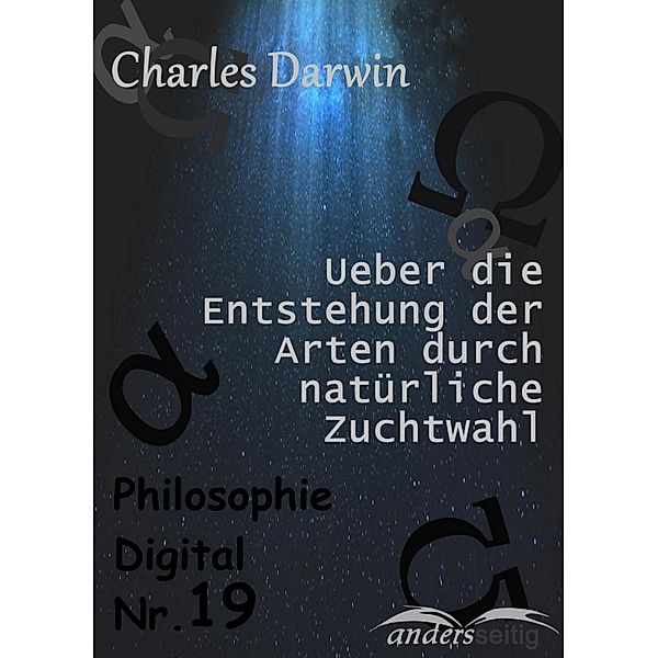 Ueber die Entstehung der Arten durch natürliche Zuchtwahl / Philosophie-Digital, Charles Darwin