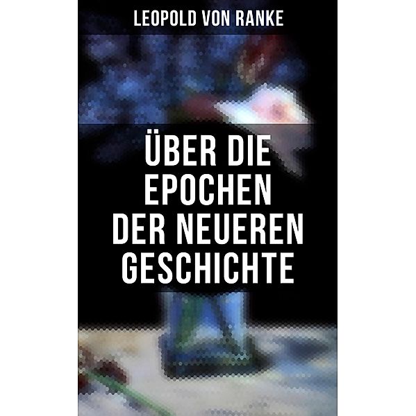 Über die Epochen der neueren Geschichte, Leopold von Ranke