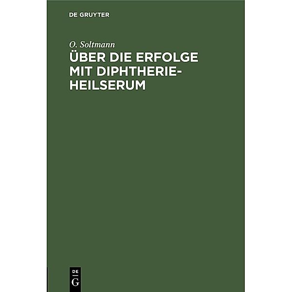 Über die Erfolge mit Diphtherie-Heilserum, O. Soltmann