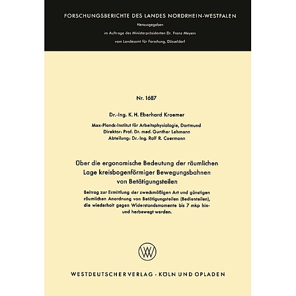 Über die ergonomische Bedeutung der räumlichen Lage kreisbogenförmiger Bewegungsbahnen von Betätigungsteilen / Forschungsberichte des Landes Nordrhein-Westfalen Bd.1687, K. H. Eberhard Wode