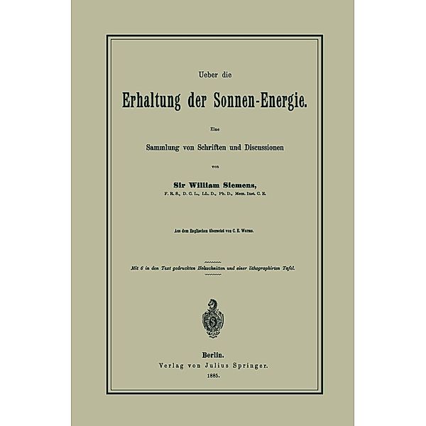 Ueber die Erhaltung der Sonnen-Energie. Eine Sammlung von Schriften und Discussionen, William Siemens