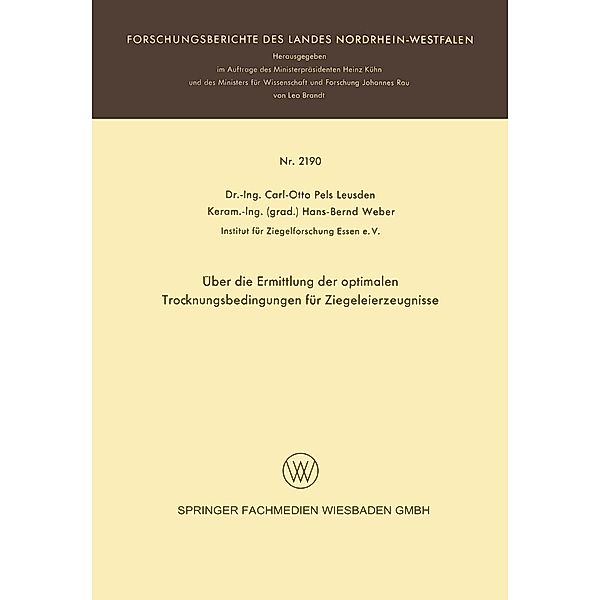 Über die Ermittlung der optimalen Trocknungsbedingungen für Ziegeleierzeugnisse / Forschungsberichte des Landes Nordrhein-Westfalen Bd.2190, Carl-Otto Pels Leusden, Hans-Bernd Weber