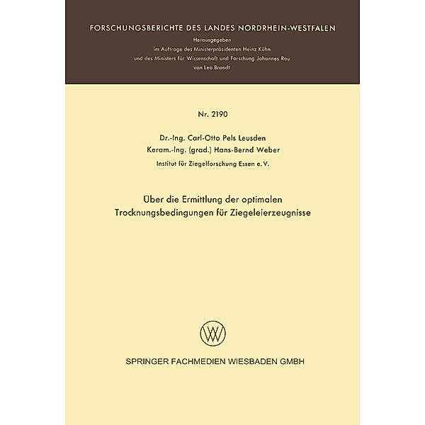Über die Ermittlung der optimalen Trocknungsbedingungen für Ziegeleierzeugnisse / Forschungsberichte des Landes Nordrhein-Westfalen Bd.2190, Carl-Otto Pels Leusden, Hans-Bernd Weber