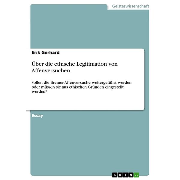 Über die ethische Legitimation von Affenversuchen, Erik Gerhard