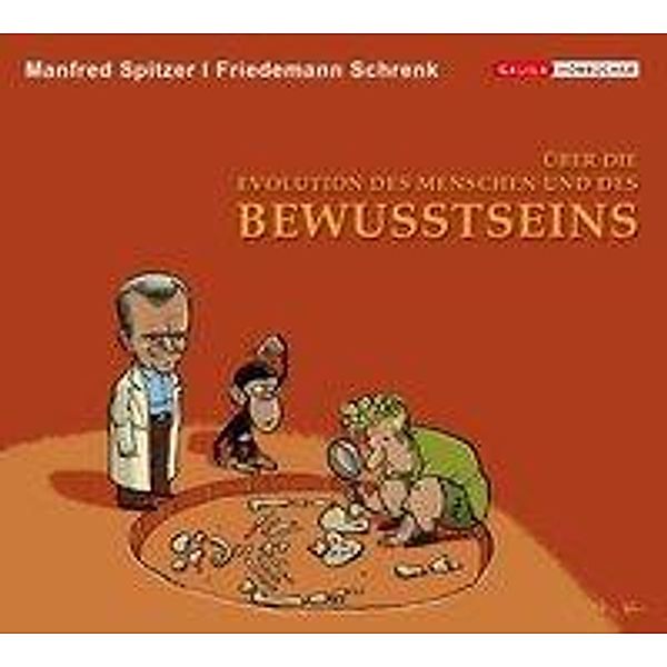 Über die Evolution des Menschen und des Bewusstseins, 1 Audio-CD, Manfred Spitzer, Friedemann Schrenk