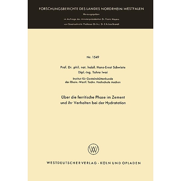 Über die ferritische Phase im Zement und ihr Verhalten bei der Hydratation / Forschungsberichte des Landes Nordrhein-Westfalen Bd.1549, Hans-Ernst Schwiete
