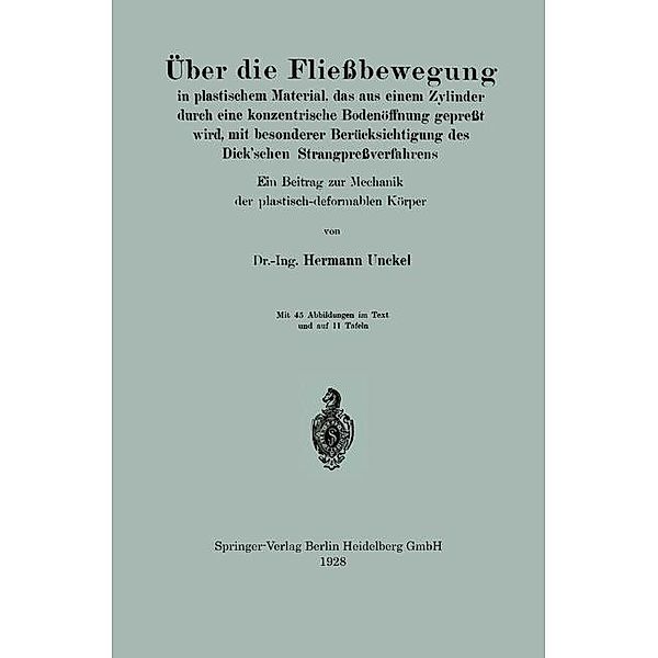 Über die Fliessbewegung in plastischem Material, das aus einem Zylinder durch eine konzentrische Bodenöffnung gepresst wird, mit besonderer Berücksichtigung des Dick'schen Strangpressverfahrens, Hermann Unckel