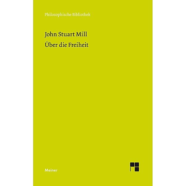 Über die Freiheit / Philosophische Bibliothek Bd.583, John Stuart Mill