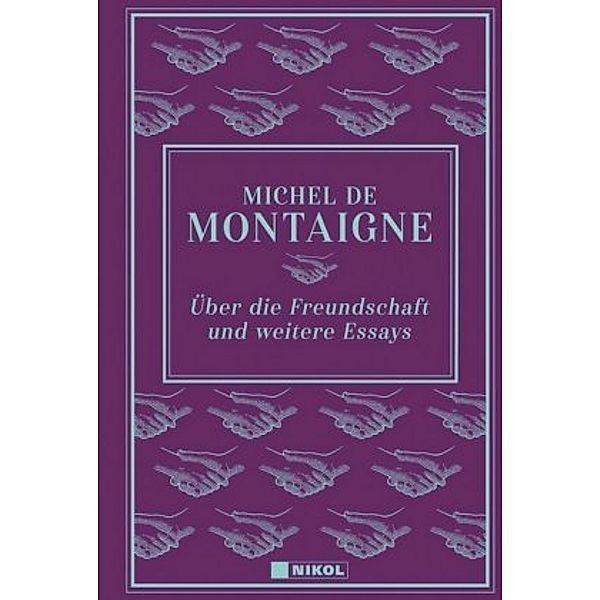 Über die Freundschaft und weitere Essays, Michel de Montaigne