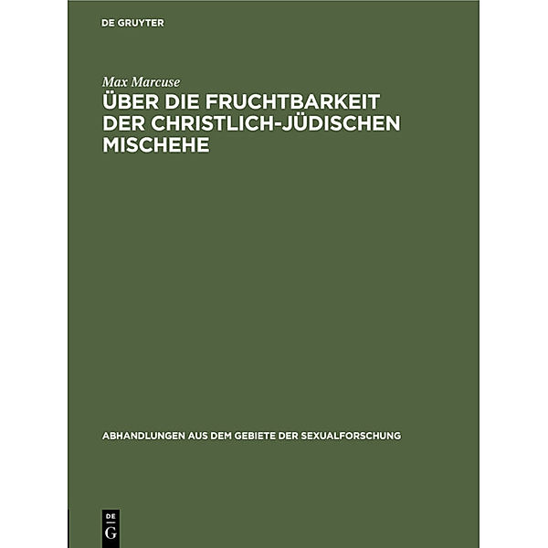 Über die Fruchtbarkeit der christlich-jüdischen Mischehe, Max Marcuse