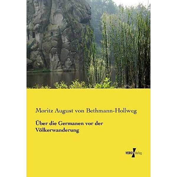 Über die Germanen vor der Völkerwanderung, Moritz August von Bethmann-Hollweg