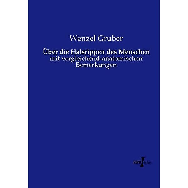 Über die Halsrippen des Menschen, Wenzel Gruber