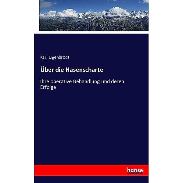 Über die Hasenscharte, Karl Eigenbrodt