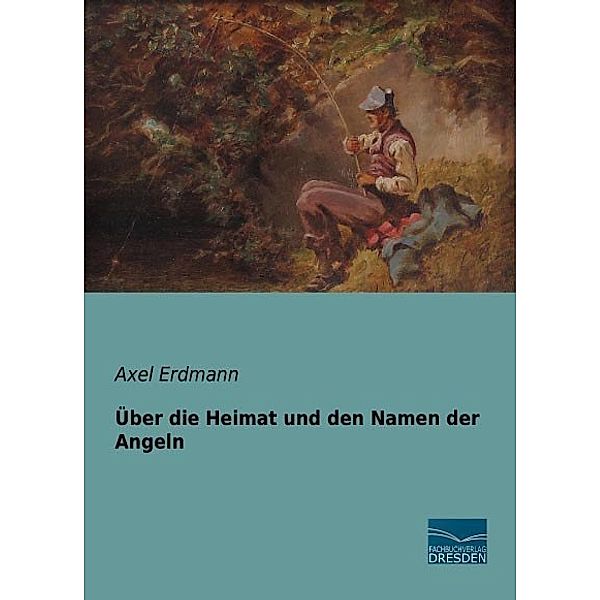 Über die Heimat und den Namen der Angeln, Axel Erdmann