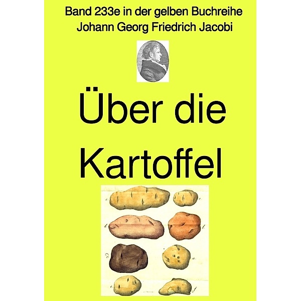 Über die Kartoffel  -  Band 233e in der gelben Buchreihe - Farbe -  bei Jürgen Ruszkowski, Johann Georg Friedrich Jacobi
