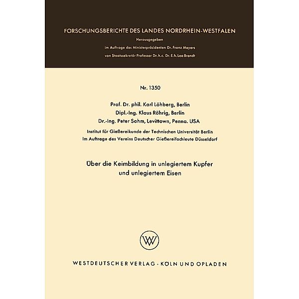 Über die Keimbildung in unlegiertem Kupfer und unlegiertem Eisen / Forschungsberichte des Landes Nordrhein-Westfalen Bd.1350, Karl Löhberg