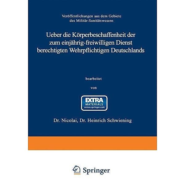 Ueber die Körperbeschaffenheit der zum einjährig-freiwilligen Dienst berechtigten Wehrpflichtigen Deutschlands / Veröffentlichungen aus dem Gebiete des Militär-Sanitätswesens, Heinrich Schwiening, Wilhelm Nicolai