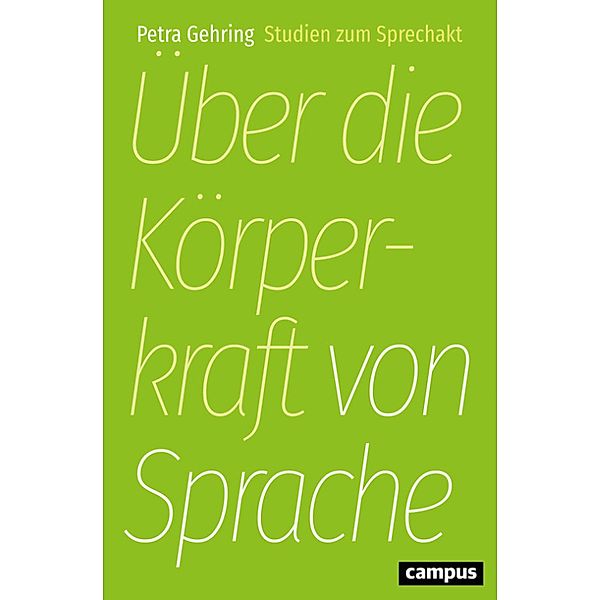 Über die Körperkraft von Sprache, Petra Gehring