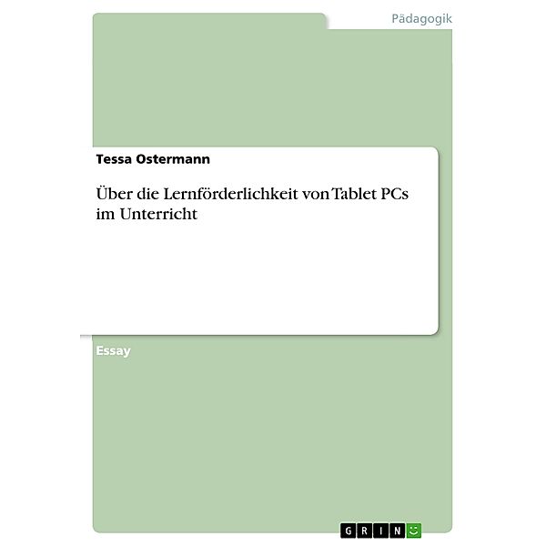 Über die Lernförderlichkeit von Tablet PCs im Unterricht, Tessa Ostermann