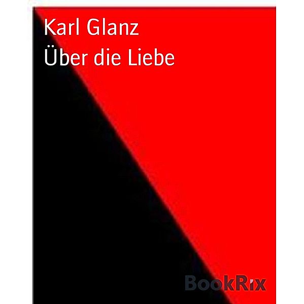 Über die Liebe, Karl Glanz