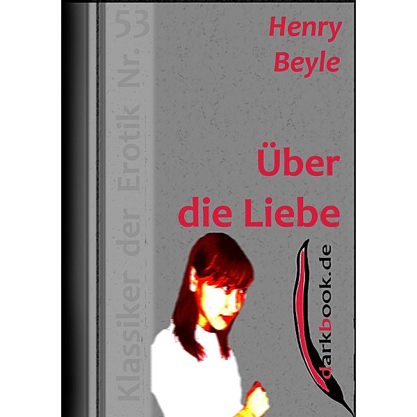 Über die Liebe / Klassiker der Erotik, Henry Beyle