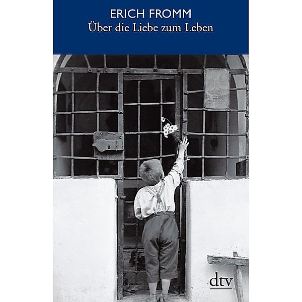 Über die Liebe zum Leben, Erich Fromm