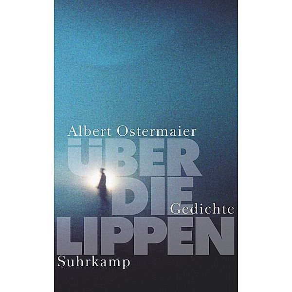 Über die Lippen, Albert Ostermaier