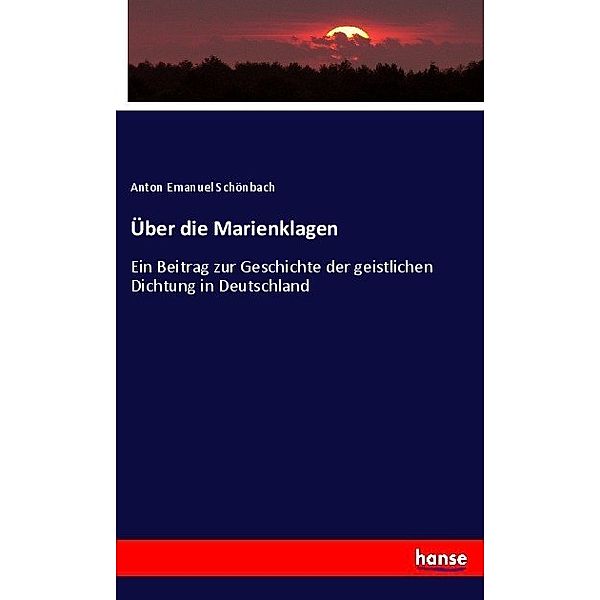 Über die Marienklagen, Anton E. Schönbach