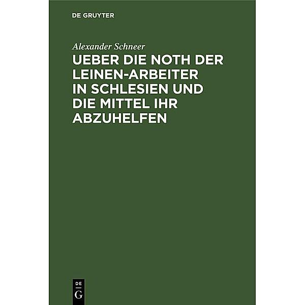 Ueber die Noth der Leinen-Arbeiter in Schlesien und die Mittel ihr abzuhelfen, Alexander Schneer