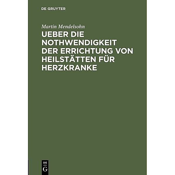 Ueber die Nothwendigkeit der Errichtung von Heilstätten für Herzkranke, Martin Mendelsohn