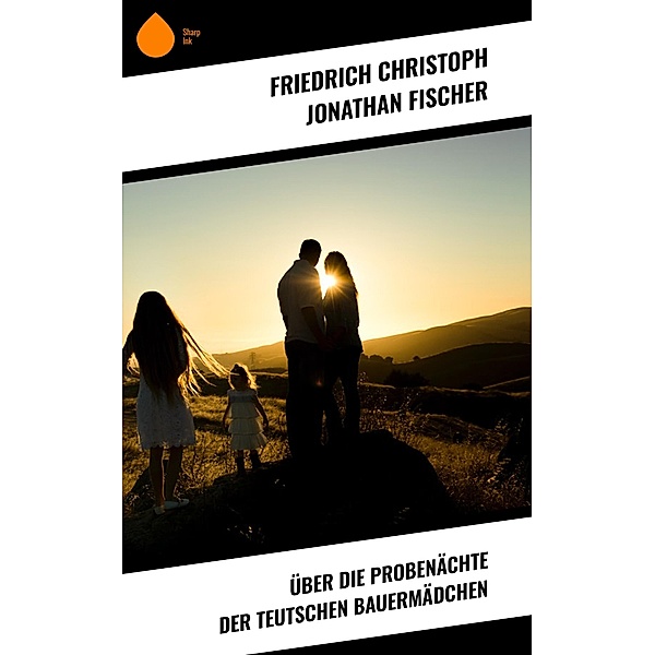 Über die Probenächte der teutschen Bauermädchen, Friedrich Christoph Jonathan Fischer