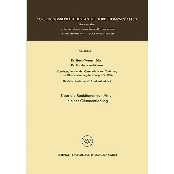 Über die Reaktionen von Äthan in einer Glimmentladung / Forschungsberichte des Landes Nordrhein-Westfalen, Hans-Werner Eckert, Gisela Eckert Reese