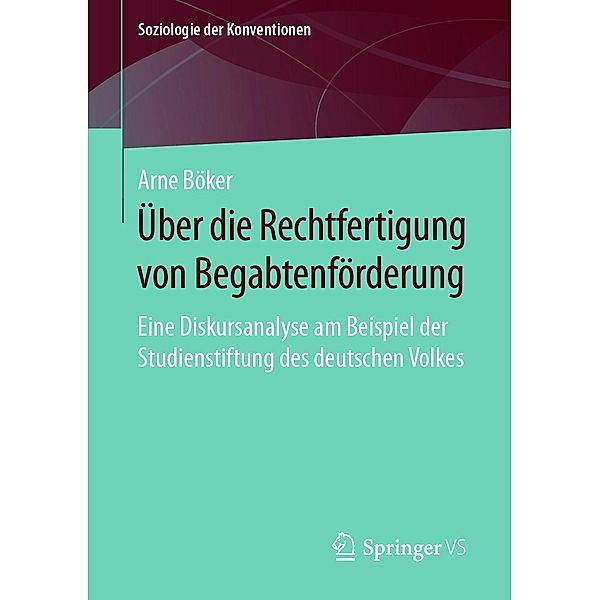 Über die Rechtfertigung von Begabtenförderung / Soziologie der Konventionen, Arne Böker