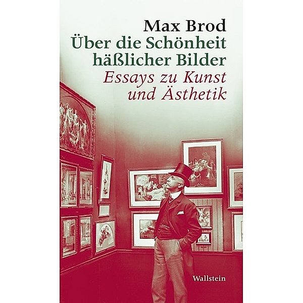 Über die Schönheit häßlicher Bilder, Max Brod