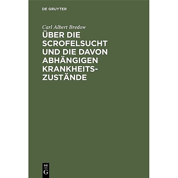 Über die Scrofelsucht und die davon abhängigen Krankheitszustände, Carl Albert Bredow