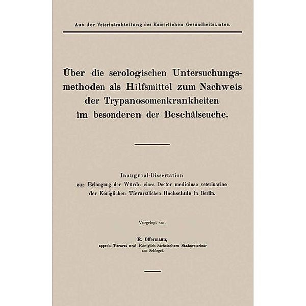 Über die serologischen Untersuchungsmethoden als Hilfsmittel zum Nachweis der Trypanosomenkrankheiten im besonderen der Beschälseuche, H. Offermann