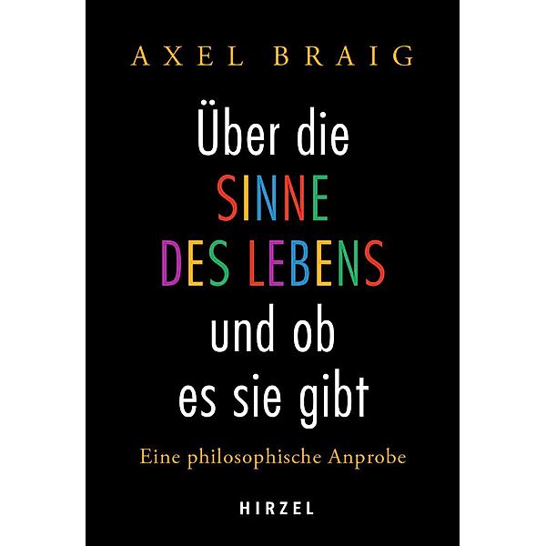 Über die Sinne des Lebens und ob es sie gibt, Axel Braig