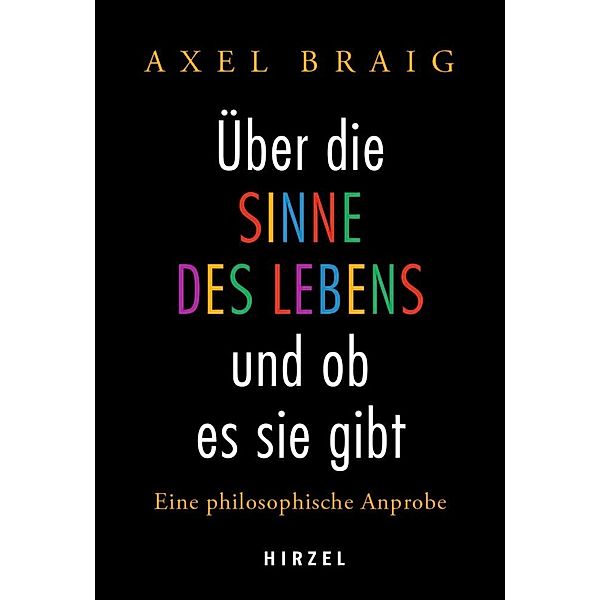 Über die Sinne des Lebens und ob es sie gibt, Axel Braig